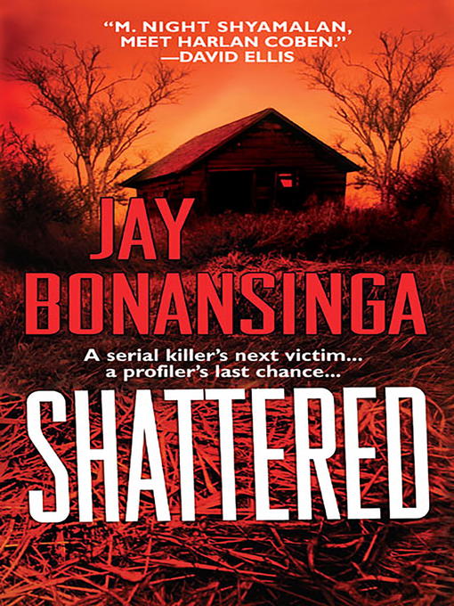 Title details for Shattered by Jay Bonansinga - Available